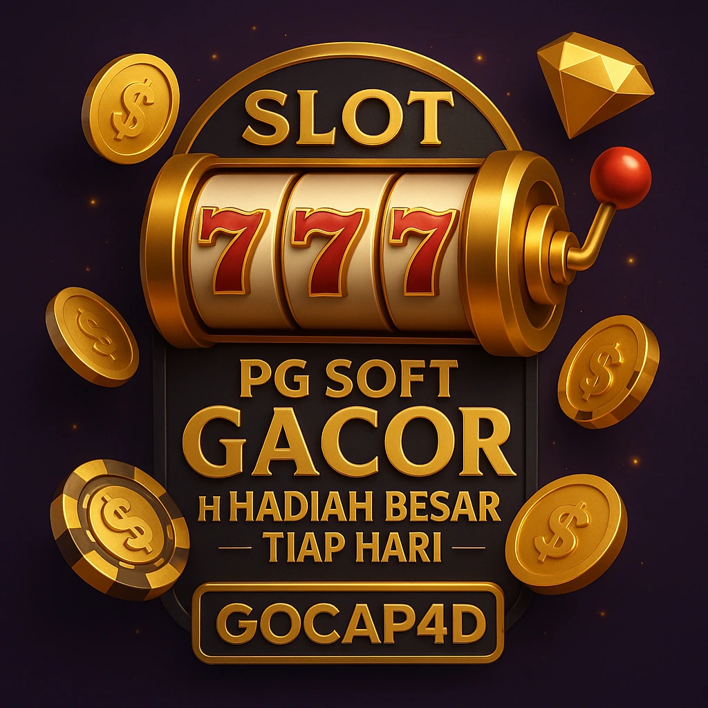 Mesin slot emas dengan angka 777, dikelilingi koin dan berlian, serta tulisan “PG Soft Gacor Hadiah Besar Tiap Hari di GOCAP4D”.